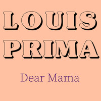 Louis Prima & His New Orleans Gang - Dear Mama
