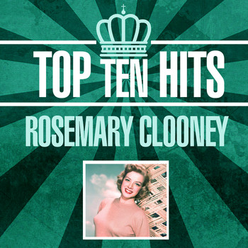 Rosemary Clooney - Top 10 Hits