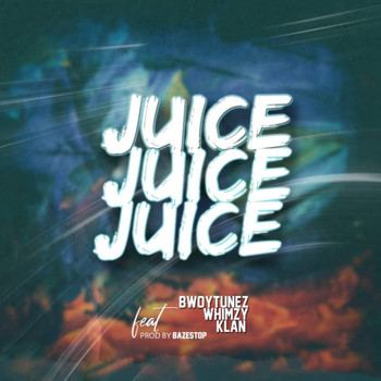 Bwoytunez featuring Whimzy, Klan - Juice