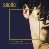 Suede - Love & Poison: Live at the Brixton Academy, 16th May, 1993