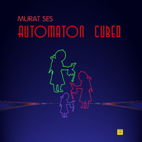 Murat Ses - Automaton Cubed