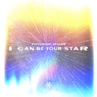 Peppermint Heaven - I Can Be Your Star