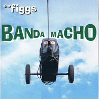 The Figgs - Banda Macho