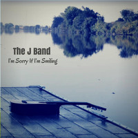 The J Band - I'm Sorry If I'm Smiling