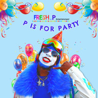 Fresh P - P Is for Party