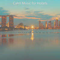 Calm Music for Hotels - Feelings for Classy Hotels