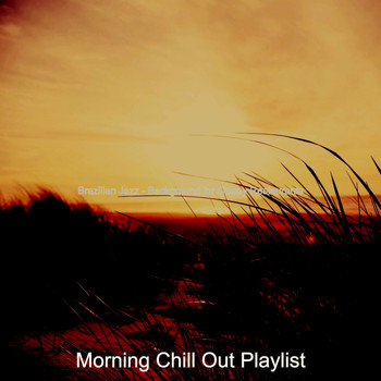 Morning Chill Out Playlist - Brazilian Jazz - Background for Classy Restaurants
