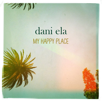 Dani Ela - My Happy Place