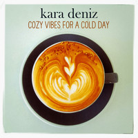 kara deniz - Cozy Vibes For A Cold Day