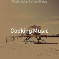 Cooking Music - Feelings for Coffee Shops