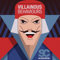 SLACKCiRCUS - Villainous Behaviours