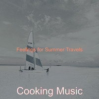 Cooking Music - Feelings for Summer Travels