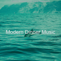 Modern Dinner Music - Tranquil Background for Classy Restaurants