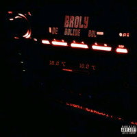 Broly - Bolide (Explicit)