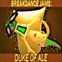King Khan - Breakdance Jams: Duke of Ale