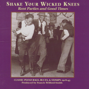 Various Artists - Shake Your Wicked Knees: Classic Piano Rags, Blues & Stomps 1928 - 43