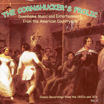 Various Artists - The Cornshucker's Frolic: Classic Recordings From The 1920's & 30's, Vol. 2