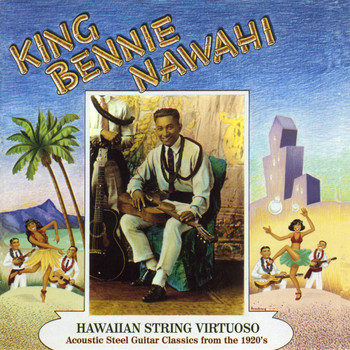 Various Artists - King Bennie Nawahi: Hawaiian String Virtuoso