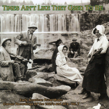 Various Artists - Times Ain't Like They Used To Be, Vol. 8: Early American Rural Music Classic Recordings Of 1920'S And 1930'S