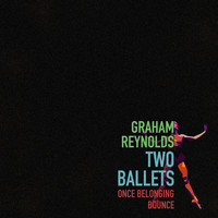 Graham Reynolds - Two Ballets