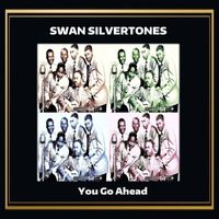Swan Silvertones - You Go Ahead