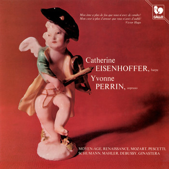 Catherine Eisenhoffer & Yvonne Perrin - Mozart - Pescetti - Schumann - Mahler - Debussy: Works for Soprano and Harp