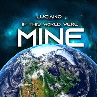 Luciano - If This World Were Mine