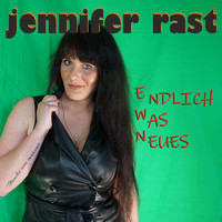 Jennifer Rast - Endlich Was Neues