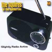 The Squires of the Subterrain - Slightly Radio Active