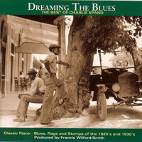 Charlie Spand - Dreaming The Blues: The Best Of Charlie Spand