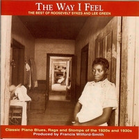 Roosevelt Sykes - The Way I Feel: The Best Of Roosevelt Sykes And Lee Green