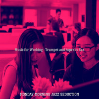 Monday Morning Jazz Seduction - Music for Working - Trumpet and Soprano Sax