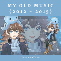 PortmanTone - My Old Music (2012-2015)