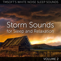 Tmsoft's White Noise Sleep Sounds - Storm Sounds for Sleep and Relaxation Volume 2