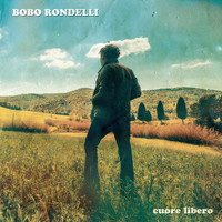 Bobo Rondelli - Cuore libero