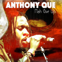 Anthony Que - Nah Give Up