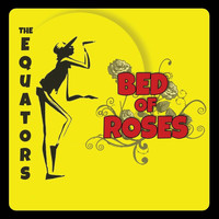 The Equators - Bed of Roses