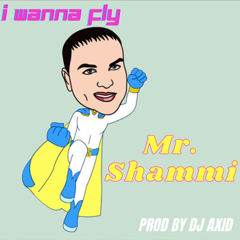 Mr. Shammi - I Wanna Fly