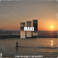 Mahi (feat. The Majority) - Come on Over
