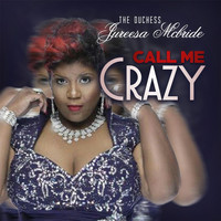 The Duchess Jureesa McBride - Call Me Crazy