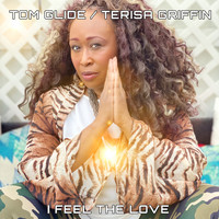 Tom Glide - I Feel The Love (feat. Terisa Griffin)