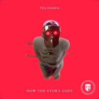 Pelikann - How The Story Goes