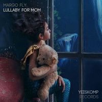 Margo Fly - Lullaby For Mom