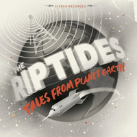 The Riptides - Tales from Planet Earth (Explicit)