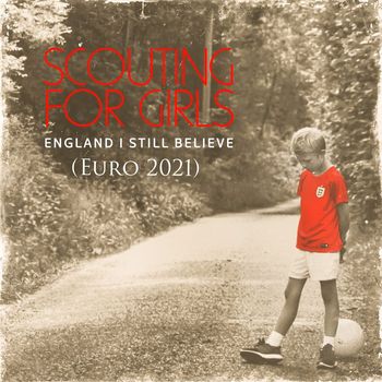 Scouting for Girls - England I Still Believe (Euro 2021)