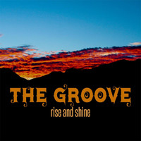 The Groove - Rise and Shine