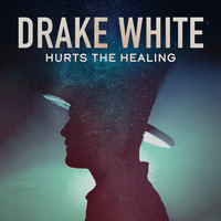 Drake White - Hurts the Healing
