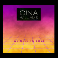 Gina Williams - We Need to Love