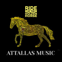 Attallas Music - Ride of the Golden Horse