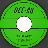 Willie West - Baby, Baby I Love You / Face the Music